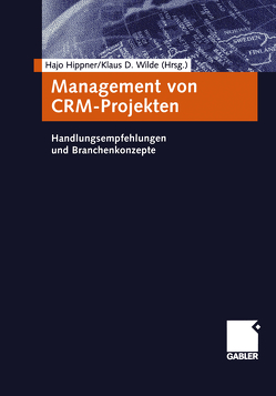 Management von CRM-Projekten von Hippner,  Hajo, Wilde,  Klaus D