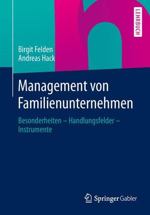 Management von Familienunternehmen von Felden,  Birgit, Hack,  Andreas