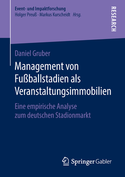 Management von Fußballstadien als Veranstaltungsimmobilien von Gruber,  Daniel