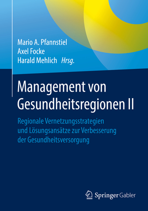 Management von Gesundheitsregionen II von Focke,  Axel, Mehlich,  Harald, Pfannstiel,  Mario A.