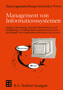 Management von Informationssystemen von Häber,  Anke, Haux,  Reinhold, Knaup,  Petra, Lagemann,  Anita, Schmücker,  Paul, Winter,  Alfred