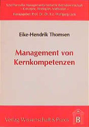 Management von Kernkompetenzen. von Thomsen,  Eike-Hendrik