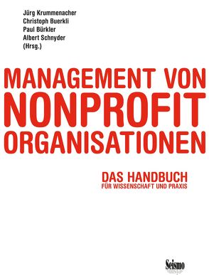 Management von Nonprofit-Organisationen von Blatter,  Hannes, Buerkli,  Christoph, Bürkler,  Paul, Grauer,  Madeleine, Hübscher,  Bettina, Krummenacher,  Jürg, Küchler,  Carsten, Lötscher,  Alex, Nussbaumer,  Alex, Schnyder,  Albert, Willisegger,  Jonas, Zimmermann,  Anja