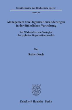 Management von Organisationsänderungen in der öffentlichen Verwaltung. von Koch,  Rainer