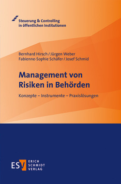 Management von Risiken in Behörden von Hirsch,  Bernhard, Schäfer,  Fabienne-Sophie, Schmid,  Josef, Weber,  Juergen