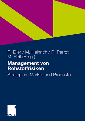 Management von Rohstoffrisiken von Eller,  Roland, Heinrich,  Markus, Perrot,  René, Reif,  Markus