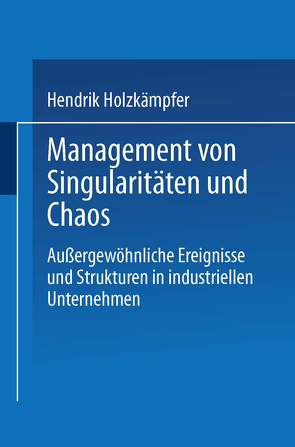 Management von Singularitäten und Chaos von Holzkämpfer,  Hendrik