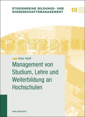 Management von Studium, Lehre und Weiterbildung an Hochschulen von Hanft,  Anke