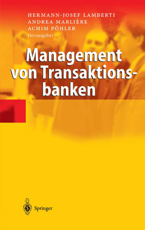 Management von Transaktionsbanken von Lamberti,  Hermann-Josef, Marlière,  Andrea, Pöhler,  Achim