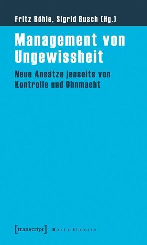 Management von Ungewissheit von Boehle,  Fritz, Busch,  Sigrid