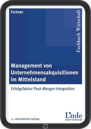 Management von Unternehmensakquisitionen im Mittelstand von Furtner Business Consulting GmbH