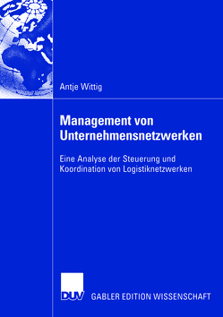 Management von Unternehmensnetzwerken von Wittig,  Antje, Zentes,  Prof. Dr. Joachim