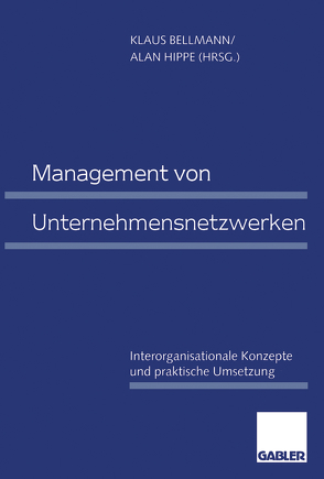 Management von Unternehmensnetzwerken von Bellmann,  Klaus, Hippe,  Alan