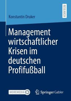 Management wirtschaftlicher Krisen im deutschen Profifußball von Druker,  Konstantin