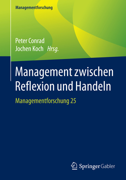 Management zwischen Reflexion und Handeln von Conrad,  Peter, Koch,  Jochen