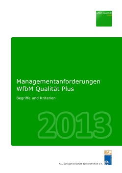 Managementanforderungen WfbM Qualität Plus 2013 von Gütegemeinschaft Barrierefreiheit,  RAL