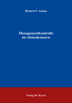 Managementkontrolle im Aktienkonzern von Adams,  Richard F.