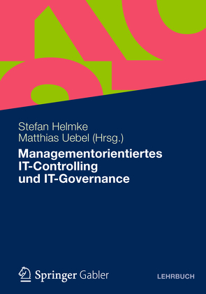 Managementorientiertes IT-Controlling und IT-Governance von Helmke,  Stefan, Uebel,  Matthias