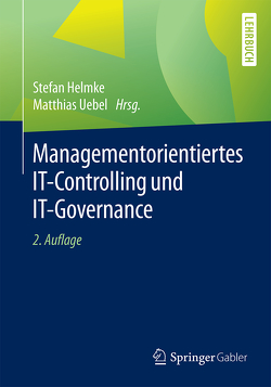 Managementorientiertes IT-Controlling und IT-Governance von Helmke,  Stefan, Uebel,  Matthias
