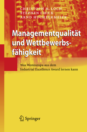 Managementqualität und Wettbewerbsfähigkeit von Chick,  Stephen, Huchzermeier,  Arnd, Loch,  Christoph H.