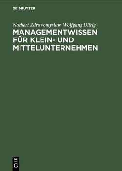Managementwissen für Klein- und Mittelunternehmen von Dürig,  Wolfgang, Zdrowomyslaw,  Norbert