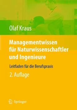 Managementwissen für Naturwissenschaftler und Ingenieure von Kraus,  Olaf E.