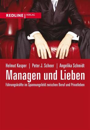 Managen und Lieben von Kasper,  Helmut, Scheer,  Peter J., Schmidt,  Angelika