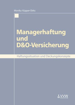 Managerhaftung und D&O-Versicherung von Küpper-Dirks,  Monika