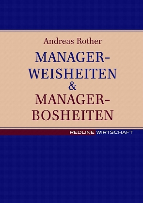 Managerweisheiten & Managerbosheiten von Rother,  Andreas