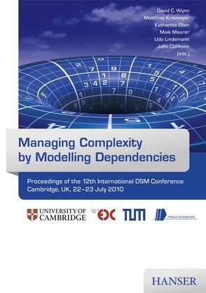 Managing Complexity by Modelling Dependencies von Clarkson,  John, Eben,  Katharina, Kreimeyer,  Matthias, Lindemann,  Udo, Maurer,  Maik, Wynn,  David C.