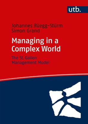 Managing in a Complex World von Grand,  Simon, Rüegg-Stürm,  Johannes