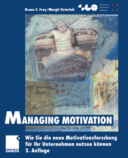 Managing Motivation von Frey,  Bruno S., Osterloh,  Margit