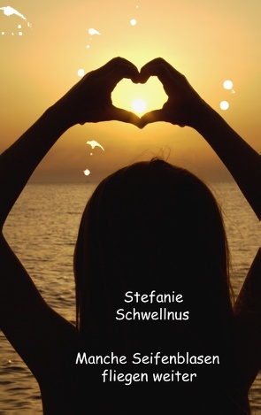 Manche Seifenblasen fliegen weiter von Schwellnus,  Stefanie