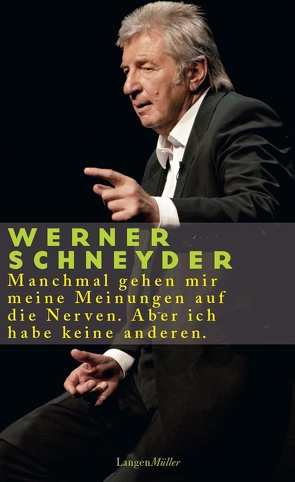 Manchmal gehen mir meine Meinungen auf die Nerven. Aber ich habe keine anderen von Schneyder,  Werner