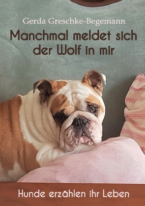 Manchmal meldet sich der Wolf in mir von Greschke-Begemann,  Gerda