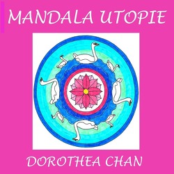 Mandala Utopie von Chan,  Dorothea
