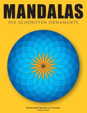 Mandalas – Die schönsten Ornamente von Abato,  Andreas