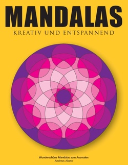 Mandalas – Kreativ und entspannend von Abato,  Andreas