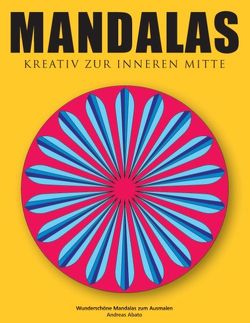 Mandalas – Kreativ zur inneren Mitte von Abato,  Andreas