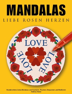 Mandalas Liebe Rosen Herzen von Abato,  Andreas