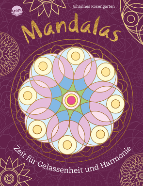 Mandalas. Zeit für Gelassenheit und Harmonie von Rosengarten,  Johannes