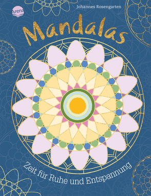 Mandalas – Zeit für Ruhe und Entspannung von Rosengarten,  Johannes