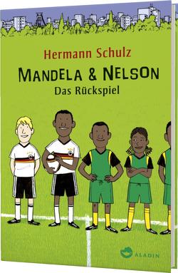 Mandela & Nelson. Das Rückspiel von Schulz,  Hermann