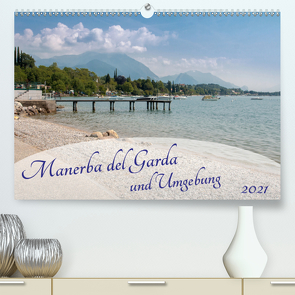 Manerba del Garda und Umgebung (Premium, hochwertiger DIN A2 Wandkalender 2021, Kunstdruck in Hochglanz) von Rasche,  Marlen