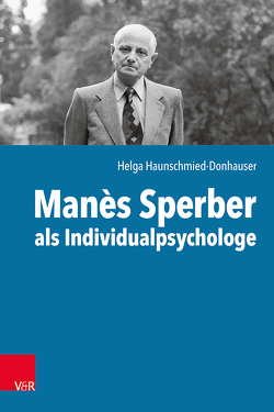 Manès Sperber als Individualpsychologe von Haunschmied-Donhauser,  Helga