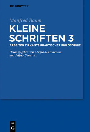 Manfred Baum: Kleine Schriften / Arbeiten zu Hegel und verwandten Themen von Edwards,  Jeffrey, Laurentiis,  Allegra de