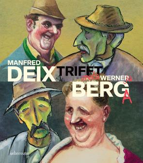 Manfred Deix trifft Werner Berg von Scheicher,  Harald
