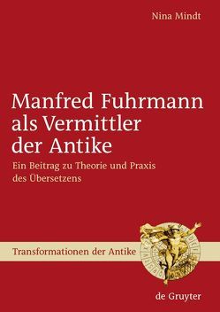Manfred Fuhrmann als Vermittler der Antike von Mindt,  Nina