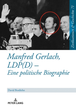 Manfred Gerlach, LDP(D) – Eine politische Biographie von Bordiehn,  David