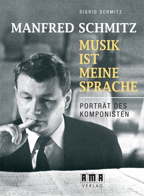 Manfred Schmitz – Musik ist meine Sprache von Schmitz,  Sigrid